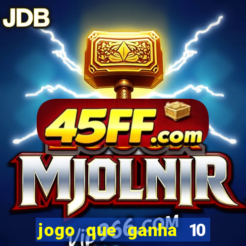 jogo que ganha 10 reais no cadastro